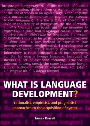Book What Is Language Development?: Rationalist, Empiricist, And Pragmatist Approaches To The Acquisition Of Syntax free