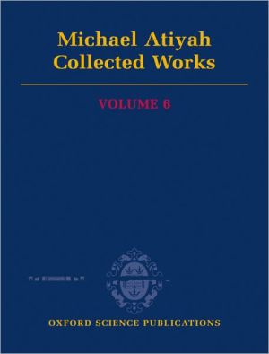 Book Michael Atiyah: Collected Works: Volume 6: 1987-2002 Volume 6 (Oxford Science Publications) free