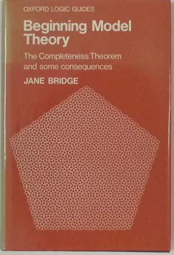 Book Beginning Model Theory: The Completeness Theorem and Some Consequences (Oxford Logic Guides) free