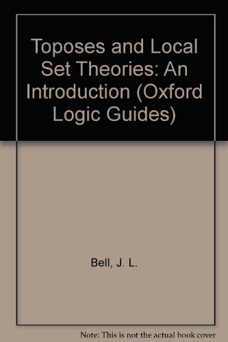 Book Toposes and Local Set Theories: An Introduction (Oxford Logic Guides, 14) free