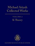 Book Michael Atiyah: Collected Works: Volume 2: Early Papers on K-Theory Volume 2: Early Papers on K-Theory (Volume 2. K-Theory) free