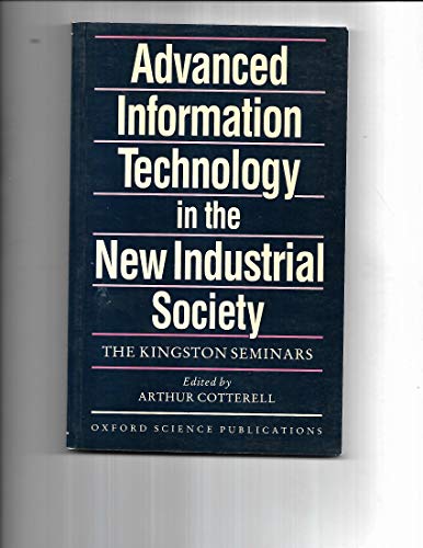 Book Advanced Information Technology in the New Industrial Society: The Kingston Seminars (Oxford science publications) free