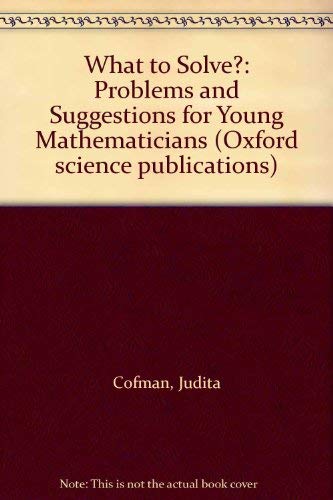 Book What to Solve?: Problems and Suggestions for Young Mathematicians (Oxford science publications) free