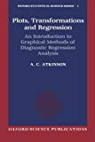 Book Plots, Transformations, and Regression: An Introduction to Graphical Methods of Diagnostic Regression Analysis (Oxford Statistical Science Series (1)) free