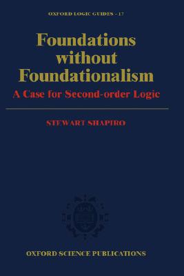 Book Foundations Without Foundationalism: A Case for Second-Order Logic (Oxford Logic Guides, 17) free Book Foundations Without Foundationalism: A Case for Second-Order Logic (Oxford Logic Guides, 17) free