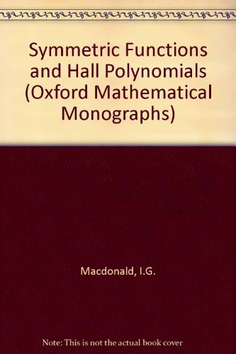 Book Symmetric Functions and Hall Polynomials, 2nd Edition (Oxford Mathematical Monographs) free