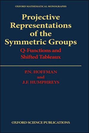 Book Projective Representations of the Symmetric Groups: Q-Functions and Shifted Tableaux (Oxford Mathematical Monographs) free
