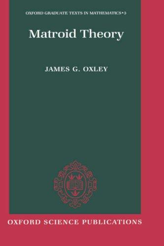 Book Matroid Theory (Oxford Graduate Texts in Mathematics) free