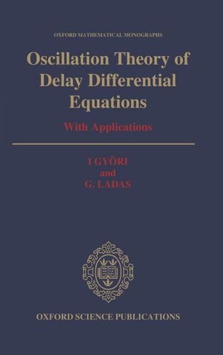 Book Oscillation Theory of Delay Differential Equations: With Applications (Oxford Mathematical Monographs) free