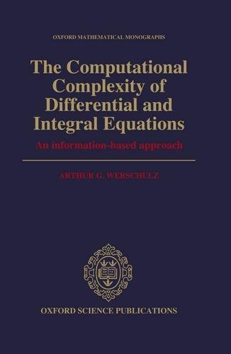 Book The Computational Complexity of Differential and Integral Equations: An Information-Based Approach (Oxford Mathematical Monographs) free