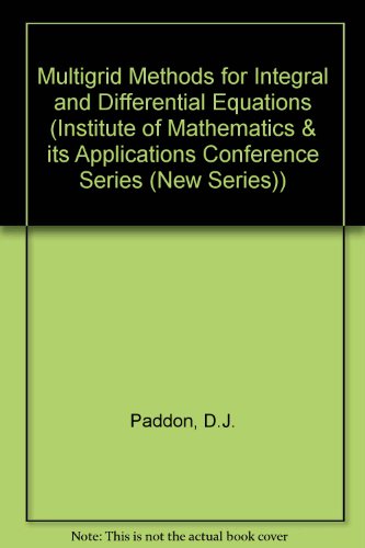Book Multigrid Methods for Integral and Differential Equations (The Institute of Mathematics and its Applications Conference Series, New Series, 3) free