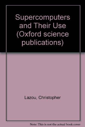 Book Supercomputers and Their Use free