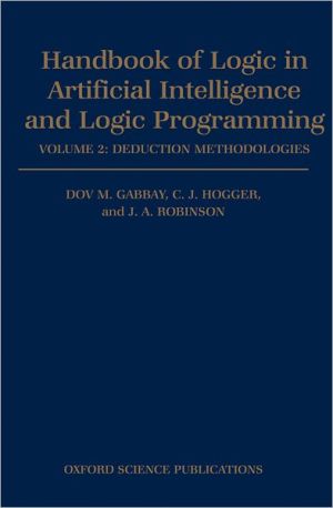 Book Handbook of Logic in Artificial Intelligence and Logic Programming: Volume 2: Deduction Methodologies free