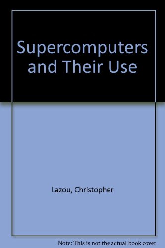 Book Supercomputers and their Use free