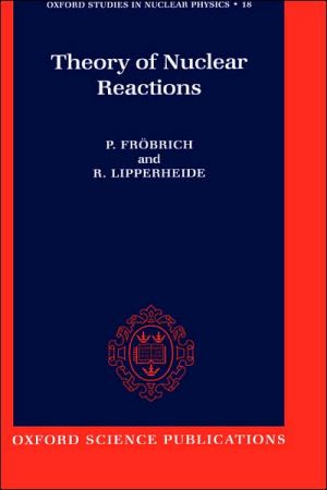 Book Theory of Nuclear Reactions (Oxford Studies in Nuclear Physics, 18) free