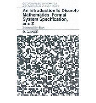 Book An Introduction to Discrete Mathematics, Formal System Specification, and Z (Oxford Applied Mathematics and Computing Science Series) free