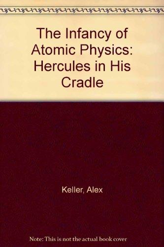 Book The Infancy of Atomic Physics: Hercules in His Cradle free