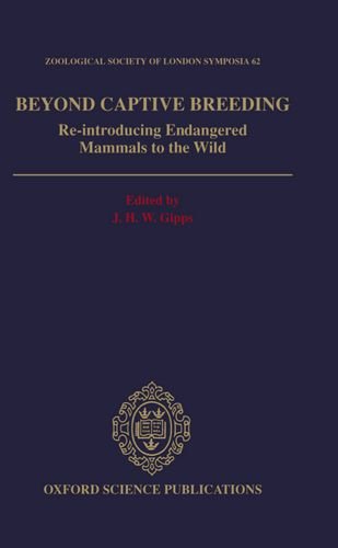 Book Beyond Captive Breeding: Re-introducing Endangered Mammals To The Wild (symposia Of The Zoological Society Of London) free