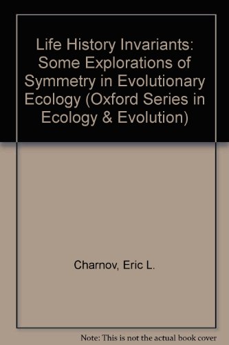 Book Life History Invariants: Some Explorations Of Symmetry In Evolutionary Ecology (oxford Series In Ecology And Evolution) free
