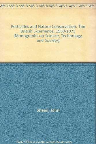 Book Pesticides And Nature Conservation: The British Experience, 1950-1975 (science, Technology, And Society Series) free