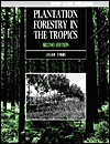 Book Plantation Forestry in the Tropics: Tree Planting for Industrial, Social, Environmental, and Agroforestry Purposes free