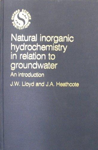 Book Natural Inorganic Hydrochemistry in Relation to Groundwater: An Introduction (Oxford science publications) free