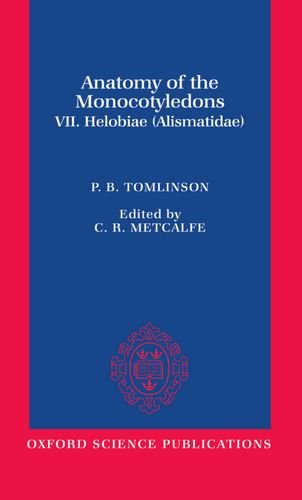 Book Anatomy of the Monocotyledons: Volume 7: Helobiae (Alismatidae) (including the seagrasses) by P.B. Tomlinson free