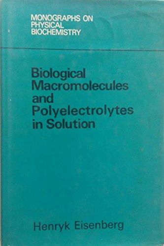 Book Biological Macromolecules and Polyelectrolytes in Solution (Monographs on Physical Biochemistry) free
