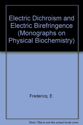 Book Electric dichroism and electric birefringence, (Monographs on physical biochemistry) free