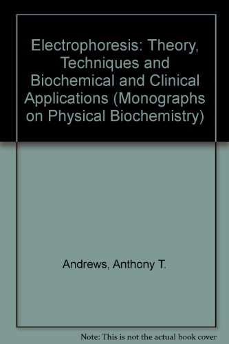 Book Electrophoresis: Theory, Techniques And Biochemical And Clinical Applications (monographs On Physical Biochemistry) free