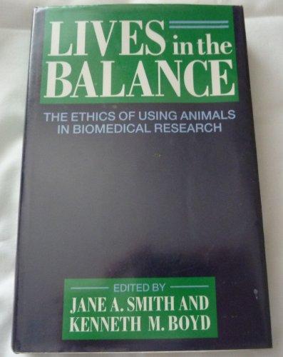 Book Lives in the Balance: The Ethics of Using Animals in Biomedical Research free