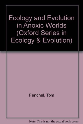 Book Ecology and Evolution in Anoxic Worlds (Oxford Series in Ecology and Evolution) free