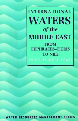 Book International Waters Of The Middle East: From Euphrates-tigris To Nile (water Resource Management) free