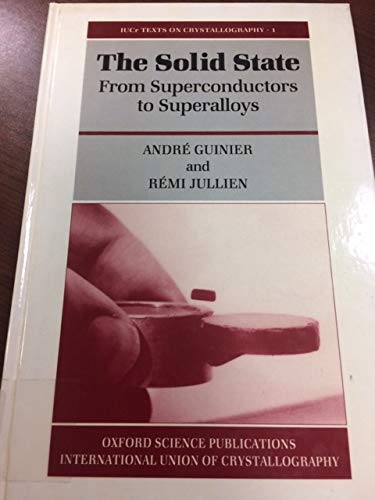 Book The Solid State: From Superconductors to Superalloys (International Union of Crystallography Texts on Crystallography, 1) free