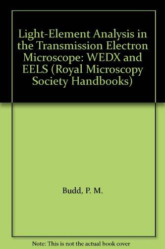 Book Light-Element Analysis in the Transmission Electron Microscope: WEDX and EELS (Royal Microscopical Society Microscopy Handbooks, 16) free