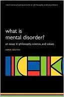 Book What is Mental Disorder? : An essay in philosophy, science, and values: An essay in philosophy, science, and values (International Perspectives in Philosophy and Psychiatry) free