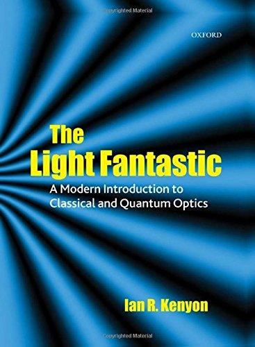 Book The Light Fantastic: A Modern Introduction to Classical and Quantum Optics free