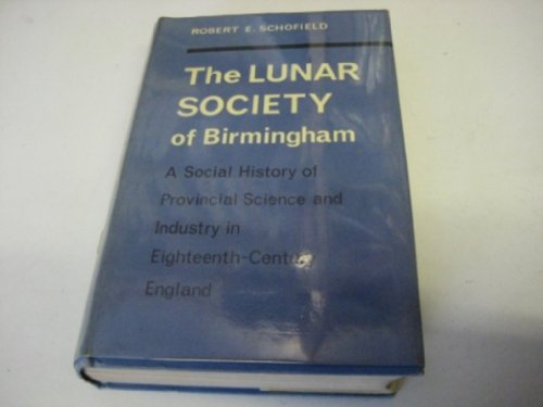 Book The Lunar Society of Birmingham: A Social History of Provincial Science and Industry in Eighteenth-Century England free