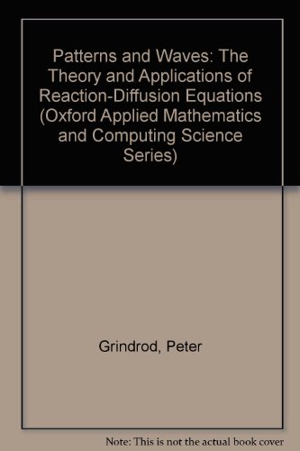 Book Patterns and Waves: The Theory and Applications of Reaction-Diffusion Equations (Oxford Applied Mathematics and Computing Science Series) free