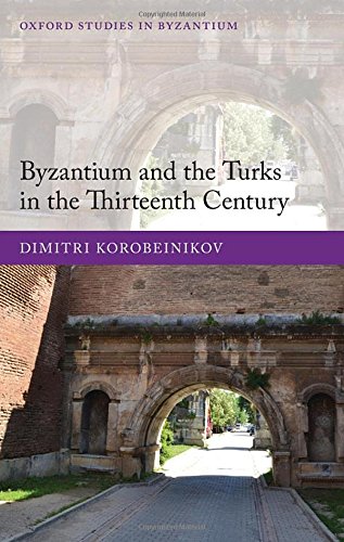 Book Byzantium and the Turks in the Thirteenth Century (Oxford Studies in Byzantium) free