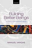Book Building Better Beings: A Theory of Moral Responsibility free