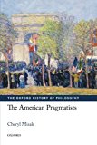 Book The American Pragmatists (The Oxford History of Philosophy) free