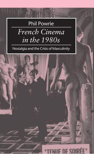 Book French Cinema in the 1980s: Nostalgia and the Crisis of Masculinity free