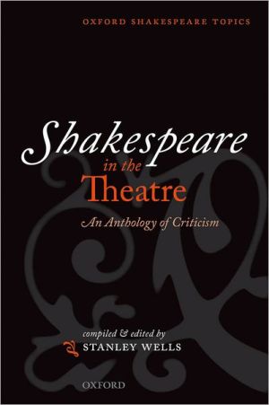 Book Shakespeare in the Theatre: An Anthology of Criticism (Oxford Shakespeare Topics) free