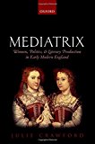 Book Mediatrix: Women, Politics, and Literary Production in Early Modern England free Book Mediatrix: Women, Politics, and Literary Production in Early Modern England free