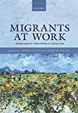 Book Migrants at Work: Immigration and Vulnerability in Labour Law free