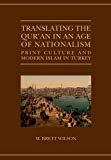 Book Translating the Qur'an in an Age of Nationalism: Print Culture and Modern Islam in Turkey (Qur'anic Studies Series) free