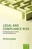 Book Legal and Compliance Risk: A Strategic Response to a Rising Threat for Global Business free
