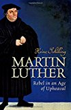 Book Martin Luther: Rebel in an Age of Upheaval free