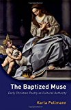 Book The Baptized Muse: Early Christian Poetry as Cultural Authority free